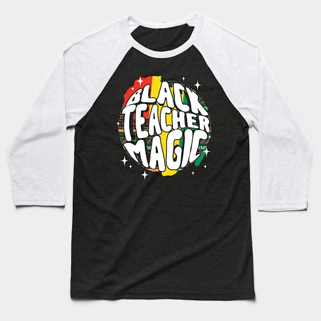 Black History African Pride | Melanin | Black Teacher Magic Baseball T-Shirt by swissles